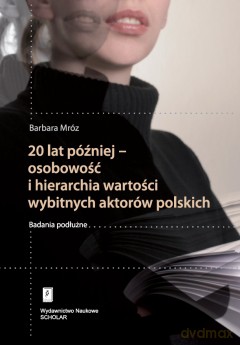 20 lat później. Osobowość i hierarchia wartości wybitnych aktorów polskich - Barbara Mróz [KSIĄŻKA]