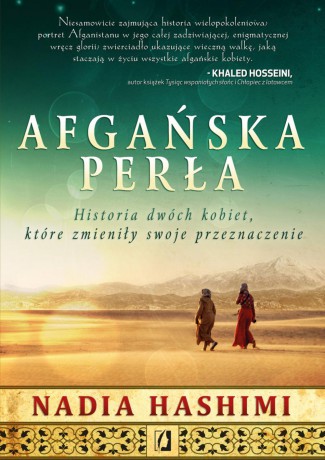 Afgańska perła. Historia dwóch kobiet, które zmieniły swoje przeznaczenie - Nadia Hashimi [KSIĄŻKA]