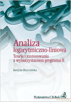 Analiza logarytmiczno-liniowa. Teoria i zastosowanie z wykorzystaniem programu R - Justyna Brzezińska [KSIĄŻKA]
