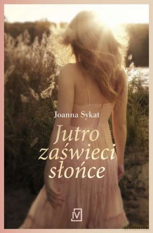 Jutro zaświeci słońce - Joanna Sykat [KSIĄŻKA]