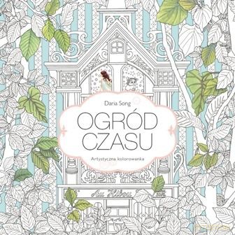 Ogród czasu. Kolorowanki - Daria Song [KSIĄŻKA]