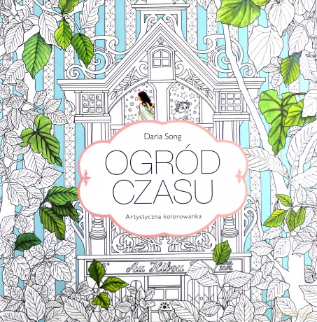 Ogród czasu. Kolorowanki - Daria Song [KSIĄŻKA]