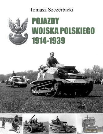 Pojazdy wojska polskiego 1914-1939 - Tomasz Szczerbicki (twarda) [KSIĄŻKA]