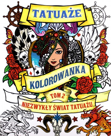 Tatuaże. Kolorowanka. Niezwykły świat tatuażu (Tom 2) [KSIĄŻKA]