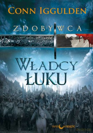 Władcy Łuku. Zdobywca (Tom 2) - Conn Iggulden [KSIĄŻKA]