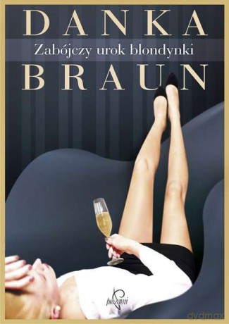 Zabójczy urok blondynki - Danka Braun [KSIĄŻKA]