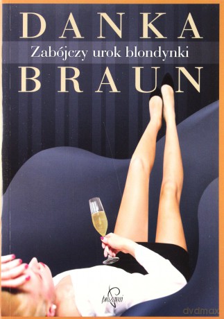 Zabójczy urok blondynki - Danka Braun [KSIĄŻKA]