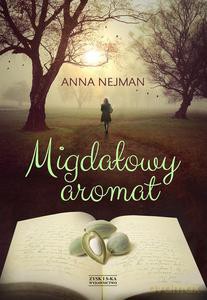 Migdałowy aromat - Anna Nejman [KSIĄŻKA]
