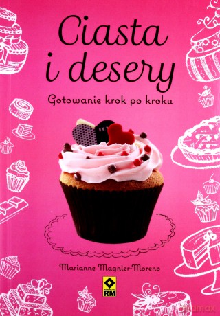 Ciasta i desery. Gotowanie krok po kroku - Marianne Magnier-Moreno [KSIĄŻKA]