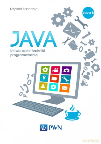 Java. Uniwersalne techniki programowania - Krzysztof Barteczko [KSIĄŻKA]