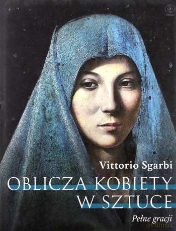 Oblicza kobiety w sztuce. Pełne gracji - Vittorio Sgarbi (twarda) [KSIĄŻKA]