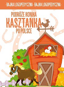 Podróże konika. Kasztankan po Polsce bajka logopedyczna - Sylwia Chmiel (twarda) [KSIĄŻKA]