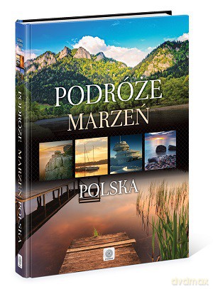 Podróże marzeń. Polska (twarda) [KSIĄŻKA]