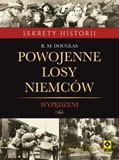 Powojenne losy Niemców. Wypędzeni. Sekrety historii - R. M. Douglas [KSIĄŻKA]