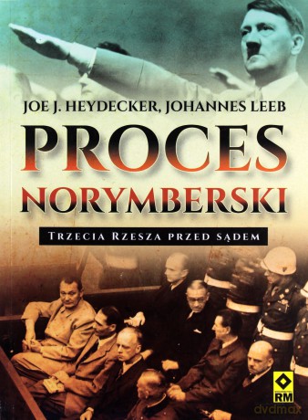 Proces Norymberski. Trzecia Rzesza przed sądem - Joe J. Heydecker, Johannes Leeb [KSIĄŻKA]