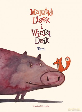 Tam malutki lisek i wielki dzik (Tom 1) - Berenika Kołomycka [KOMIKS]