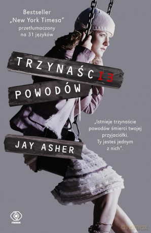 Trzynaście powodów - Jay Asher [KSIĄŻKA]