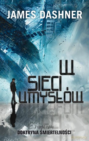 W sieci umysłów (Tom 1) Doktryna nieśmiertelności - James Dashner [KSIĄŻKA]