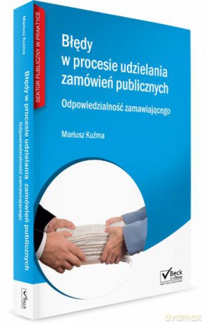 Błędy w procesie udzielania zamówień publicznych - Mariusz Kuźma [KSIĄŻKA]