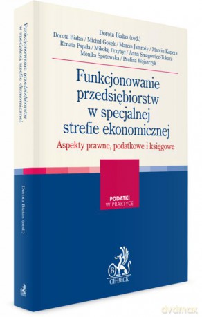 Funkcjonowanie przedsiębiorstw w specjalnej strefie ekonomicznej [KSIĄŻKA]