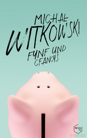 Fynf und Cfancyś - Michał Witkowski (twarda) [KSIĄŻKA]