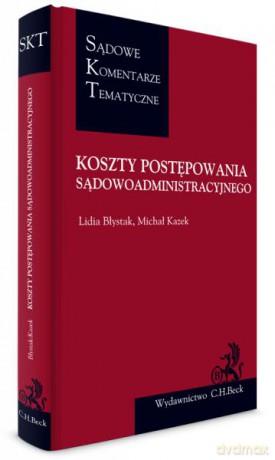 Koszty postępowania sądowoadministracyjnego - Lidia Błystak, Michał Kazek (twarda) [KSIĄŻKA]