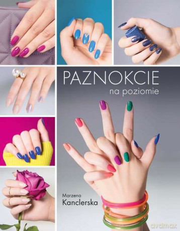 Paznokcie na poziomie - Marzena Kanclerska (twarda) [KSIĄŻKA]