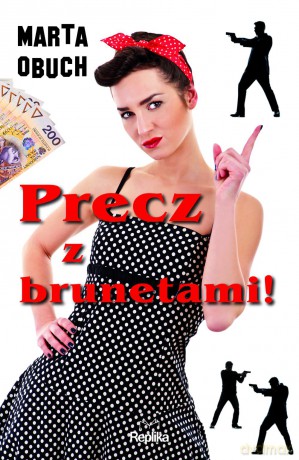 Precz z brunetami - Marta Obuch [KSIĄŻKA]