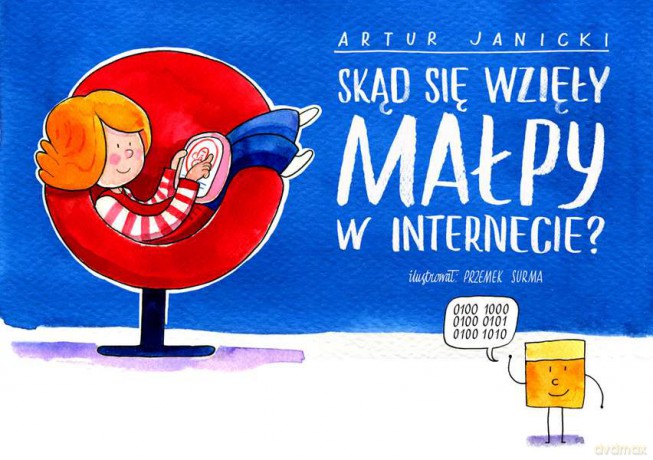 Skąd się wzięły małpy w internecie - Artur Janicki, Przemek Surma (twarda) [KSIĄŻKA]