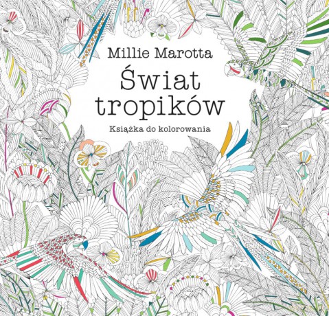 Świat tropików - Millie Marotta [KSIĄŻKA]