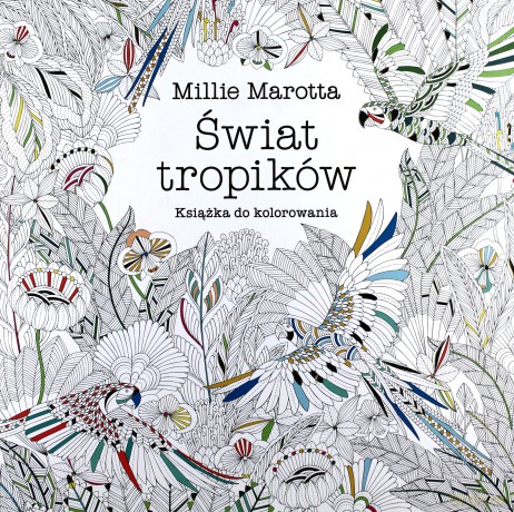 Świat tropików - Millie Marotta [KSIĄŻKA]