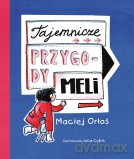 Tajemnicze przygody Meli - Maciej Orłoś (twarda) [KSIĄŻKA]