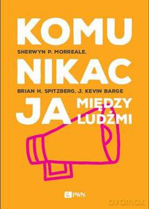 Komunikacja między ludźmi - Shewryn P Morreale [KSIĄŻKA]