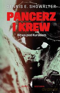 Pancerz i krew. Bitwa pod Kurskiem - Dennis E. Showalter (twarda) [KSIĄŻKA]