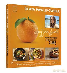 Szczęśliwe garnki. Kulinarne przepisy na zimę - Beata Pawlikowska (twarda) [KSIĄŻKA]