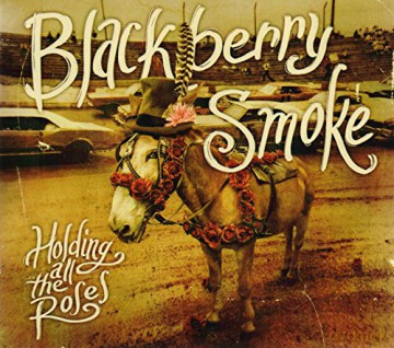 Blackberry Smoke: Holding All The Roses [CD]