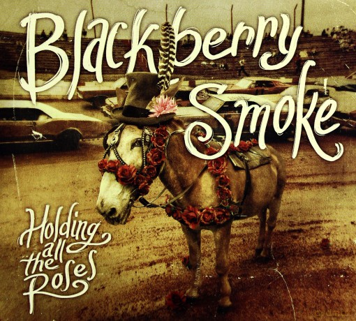 Blackberry Smoke: Holding All The Roses [CD]