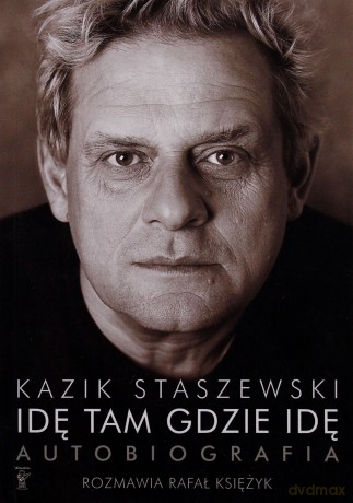 Idę tam, gdzie idę - Kazik Staszewski, Rafał Księżyk [KSIĄŻKA]
