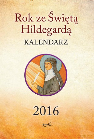 Kalendarz 2016 rok ze świętą hildegardą [KALENDARZ]