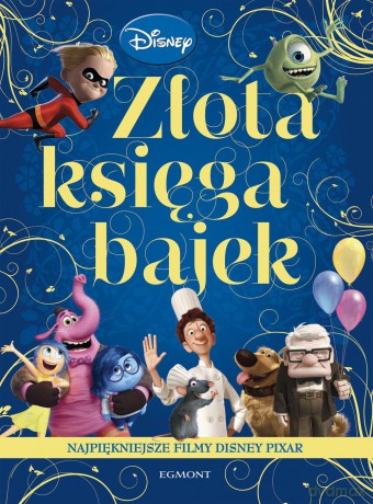 Najpiękniejsze filmy. Disney Pixar Złota księga bajek [KSIĄŻKA]