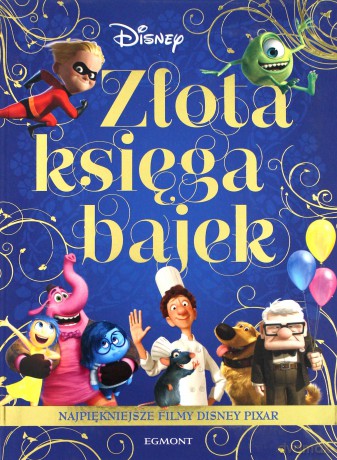 Najpiękniejsze filmy. Disney Pixar Złota księga bajek [KSIĄŻKA]