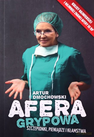 Afera grypowa. Szczepionki, pieniądze i kłamstwa - Artur Dmochowski [KSIĄŻKA]