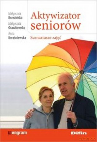 Aktywizator seniorów. Scenariusze zajęć - Małgorzata Brzezińska [KSIĄŻKA]