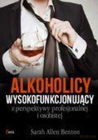 Alkoholicy wysokofunkcjonujący - Sarah Allen Benton [KSIĄŻKA]