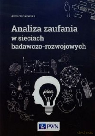 Analiza zaufania w sieciach badawczo-rozwojowych - Anna Sankowska [KSIĄŻKA]