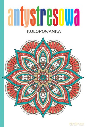 Antystresowa kolorowanka. Mandale [KSIĄŻKA]