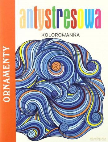 Antystresowa kolorowanka. Ornamenty [KSIĄŻKA]