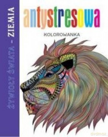 Antystresowa kolorowanka. Żywioły Świata Ziemia [KSIĄŻKA]
