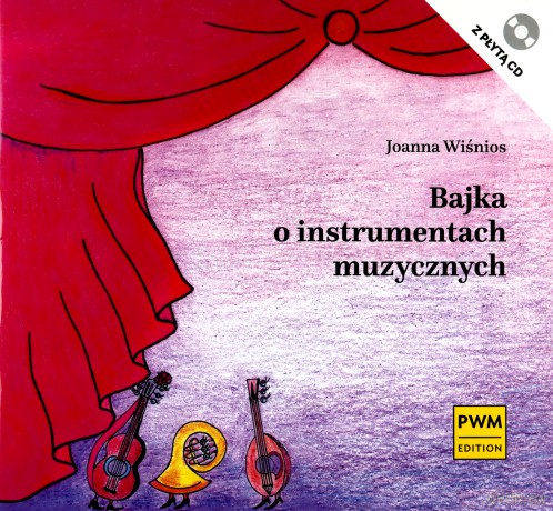Bajka o instrumentach muzycznych - Joanna Wiśnios [KSIĄŻKA]+[CD]