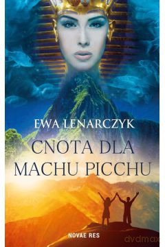 Cnota dla Machu Picchu - Ewa Lenarczyk [KSIĄŻKA]